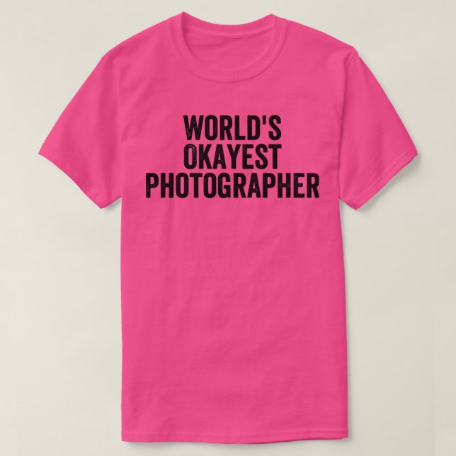 T-shirt Mondes Okayest Photographe amusant   (2 (Design devant)