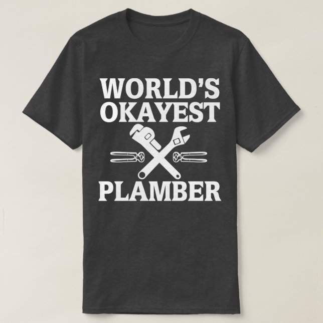 T-shirt Mondes Okayest Plumber Plumbing Quote (Design devant)