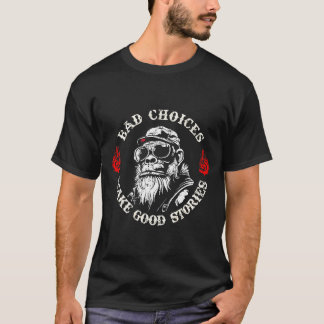 T-shirt Monkey Bad Choices Make Good Stories (on Back) 