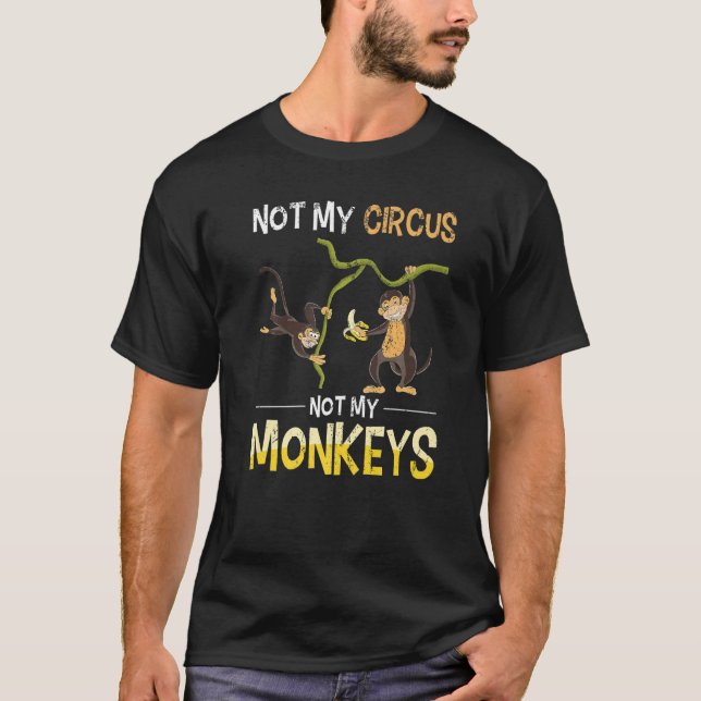 T-shirt Monkey Lover Funny Not My Circus Zoo Animal Monkey (Devant)
