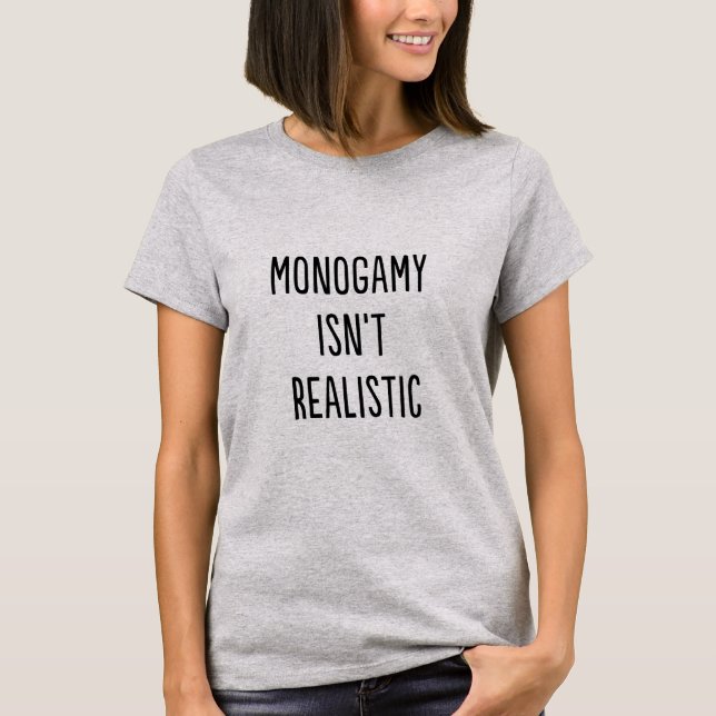 T-shirt Monogamy Isn't Realistic レディース (Devant)