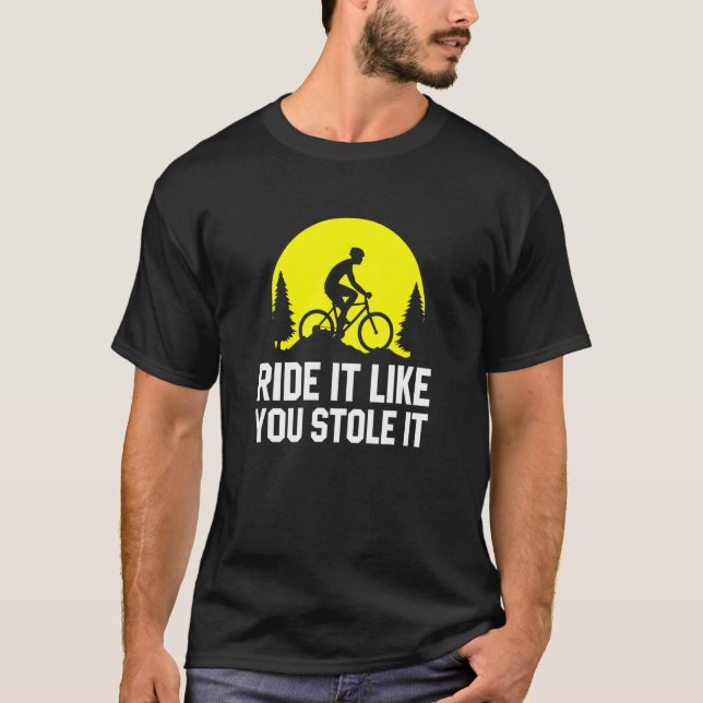 T-shirt Montez comme vous l'avez volé MTB Cycling Mountain (Devant)
