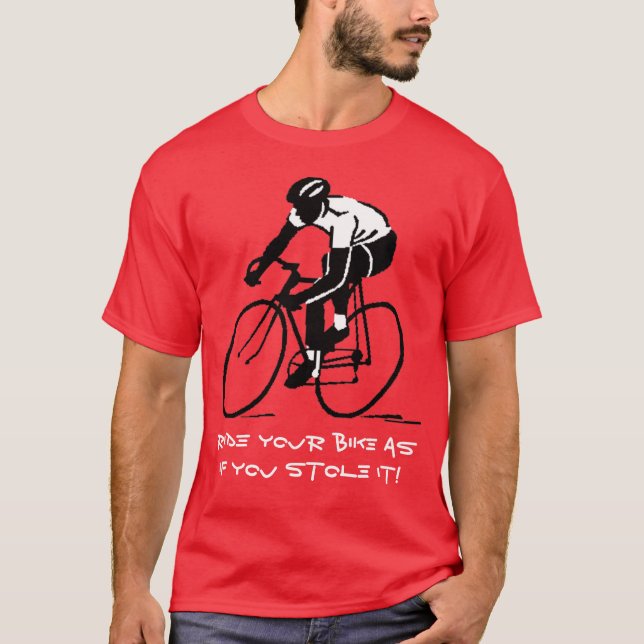 T-shirt Montez votre vélo comme si vous l'avez volé ! (Devant)