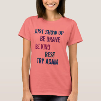 T-shirt Montre-toi courageux sois gentil reste essaie enco