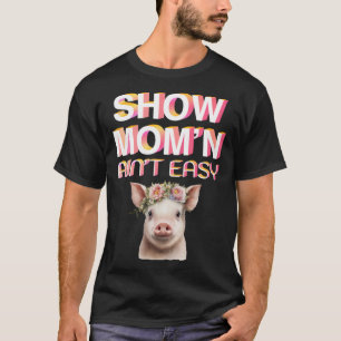 T-shirt MONTRER MOM N AIN T FACILEMENT Montrer Les Chiens 