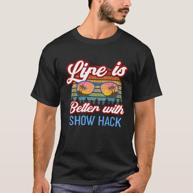 T-shirt Montrez Hack Riding - La Vie Est Meilleure Avec Sh (Devant)
