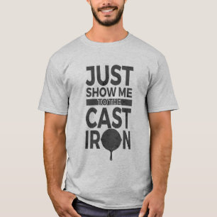 T-shirt Montrez-juste moi à l'enthousiaste de fer de font