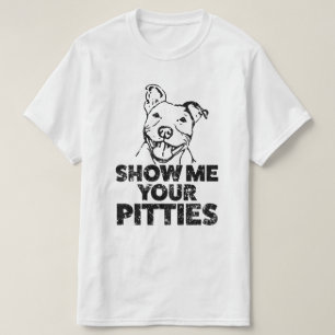 T-shirt Montrez-moi la chemise de Pitbull de vos Pitties