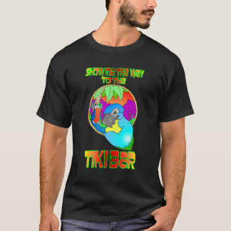 T-SHIRT MONTREZ-MOI LE CHEMIN VERS LE TIKI BAR