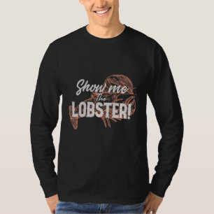 T-shirt Montrez-Moi Le Homard De Fruits De Mer
