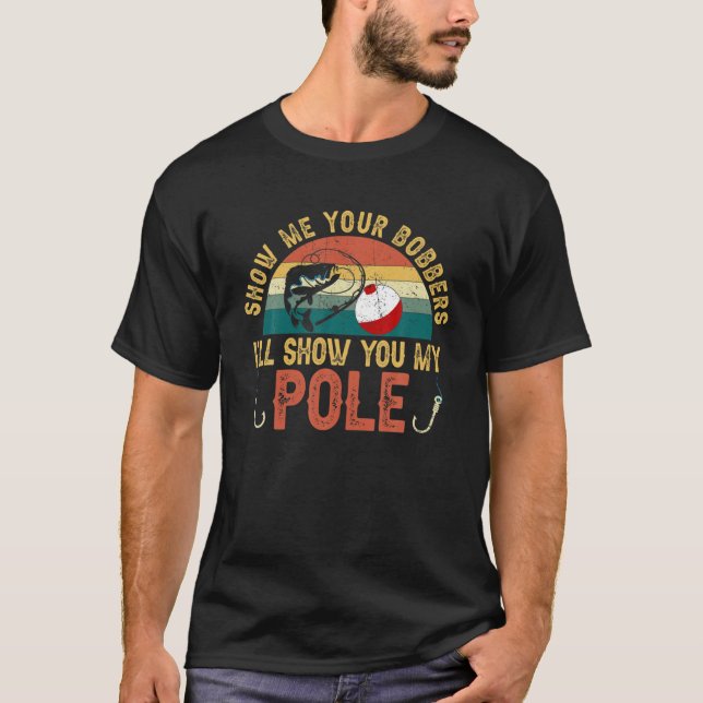 T-shirt Montrez-Moi Vos Bobbers Je Vous Montrerai Mon Pole (Devant)