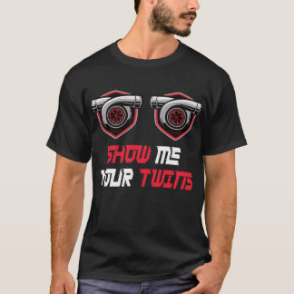 T-shirt Montrez-moi vos jumeaux avec des turbos jumeaux