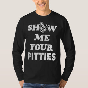 T-shirt Montrez-Moi Vos Pitties Drôle Chien Taureau Pit