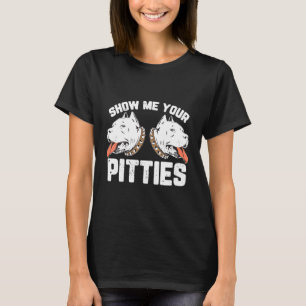T-shirt Montrez-Moi Vos Pitties Drôle Pitbull Chien