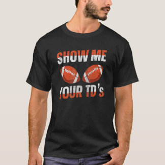 T-shirt Montrez-moi vos TD dans le football Imaginaire