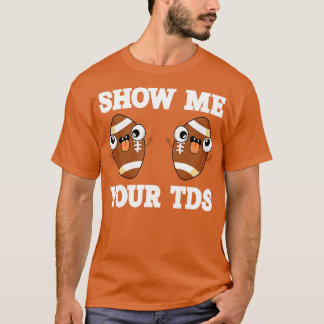 T-shirt Montrez-moi vos TDs up Funny