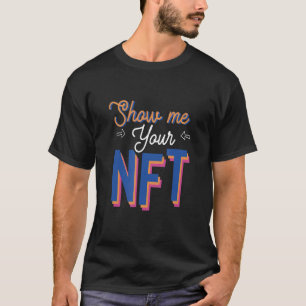 T-shirt Montrez-Moi Votre Nft