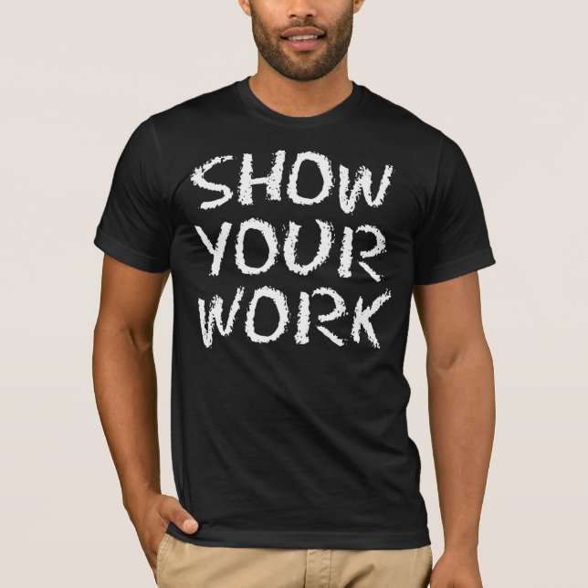 T-shirt Montrez votre travail (Devant)