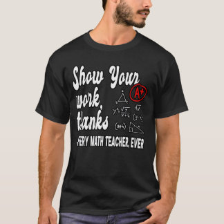T-shirt Montrez votre travail Prof de maths drôle en class