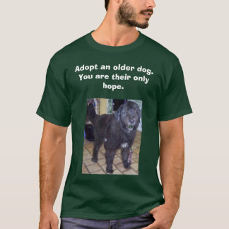 T-shirt monty, adoptez un chien plus ancien.          Vous