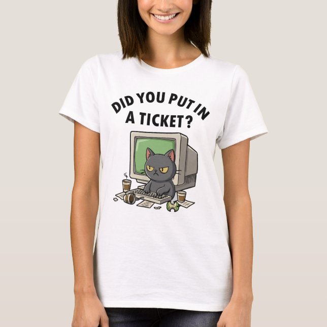 T-shirt Moody helpdesk cat demande si vous avez mis un tic (Devant)