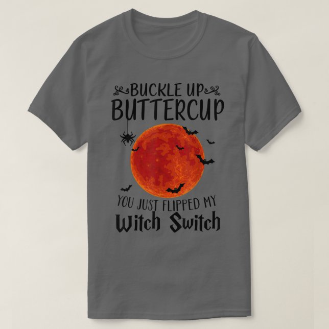 T-shirt Moon Buckle Up Buttercup You Just Flipped My Witch (Design devant)