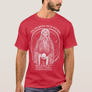 T-shirt Moondog Je Ne Vais Pas Mourir Dans 44 Fois
