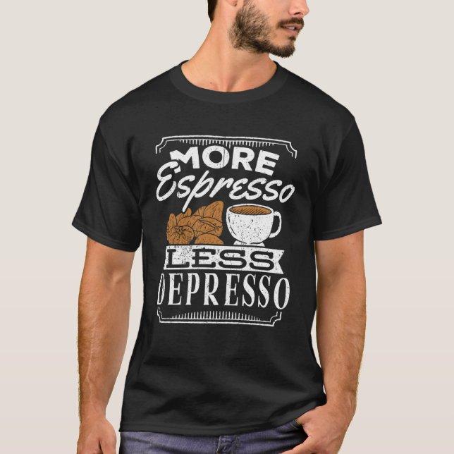 T-shirt More espresso less depresso  caffeine cappuccino l (Devant)