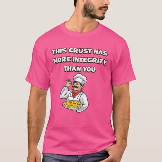 T-shirt More Integrity in this Crust Than Your Ex- funny