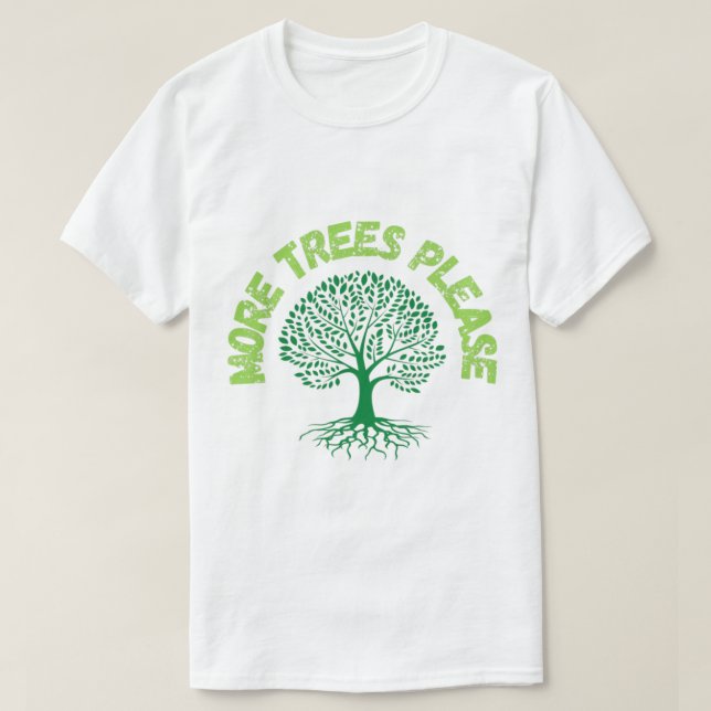 T-shirt More Trees Please.       (Design devant)