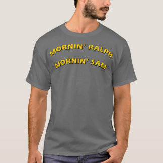 T-shirt Mornin Ralph Mornin Sam