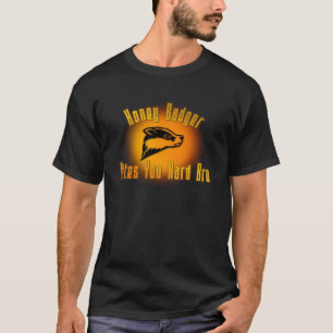 T-shirt Morsures de blaireau de miel vous Bro dur