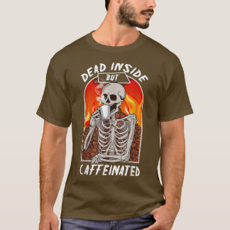 T-shirt Mort à l'intérieur mais caféiné Funny Coffeeholic 