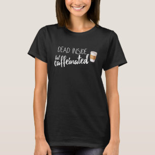 T-shirt Mort à l'intérieur mais caféiné un café amusant