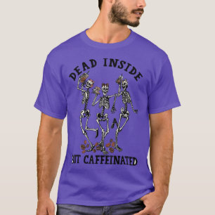 T-shirt Mort à l'intérieur mais Caffeinated Skeleton Danse