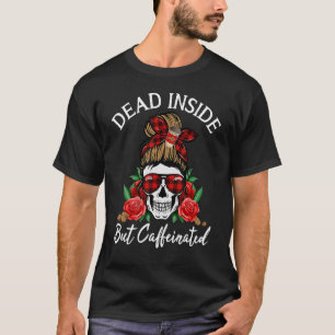 T-shirt Mort À L'Intérieur Mais Cafféiné Messy Bun Maman C
