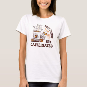 T-shirt Mort À L'Intérieur Mais Caffiné