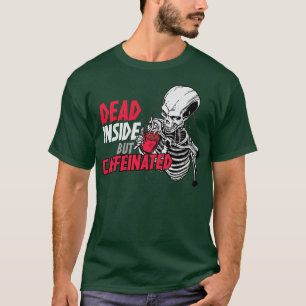 T-shirt Mort À L'Intérieur Mais Caffiné Drôle Skeleton Caf