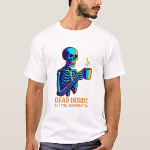 T-shirt Mort à l'Intérieur Mais Encore Caféiné – Squelette