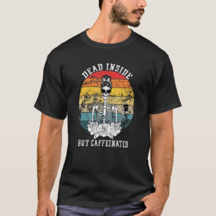 T-shirt Mort À L'Intérieur Mais Fleur De Squelette Caffiné