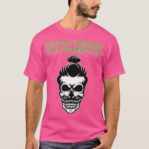 T-shirt Mort à l'intérieur mais toujours caffiné Haircut g