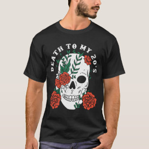 T-shirt Mort à mon 20's Anniversaire 30e Humour Sk Sarcast