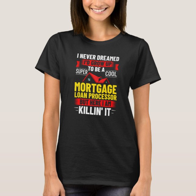 T-shirt Mortgage Loan Processor Officer Assistant Processi (Devant)