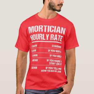T-shirt Mortician Horaire Note Drôle Anniversaire Cadeau