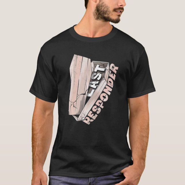 T-shirt Mortician Mortuary Funeral Director Dernier Respon (Devant)