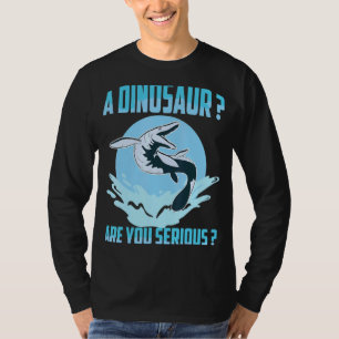 T-shirt Mosasaurus Préhistorique A Dinosaure Êtes-Vous Sér