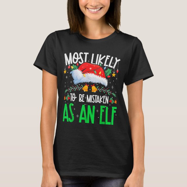 T-shirt Most Likely To Be Mistaken As An Elf Funny Matchin (Devant)