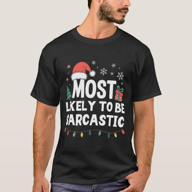 T-shirt Most Likely To Be Sarcastic Christmas Funny Xmas L (Devant)
