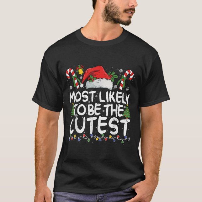 T-shirt Most Likely To Be The Cutest Matching Christmas  (Devant)