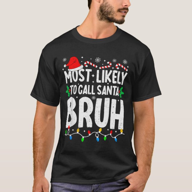 T-shirt Most Likely To Call Santa Bruh Boy Funny Matching  (Devant)